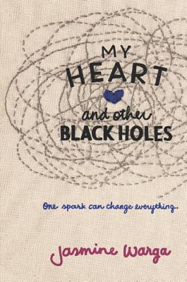 My Heart and Other Black Holes MY HEART & OTHER BLACK HOLES [ Jasmine Warga ]