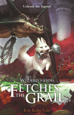 Wizard's Dog Fetches the Grail WIZARDS DOG FETCHES THE GRAIL [ Eric Kahn Gale ]