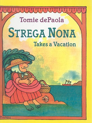Strega Nona Takes a Vacation STREGA NONA TAKES A VACATION [ Tomie dePaola ]