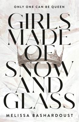 Girls Made of Snow and Glass GIRLS MADE OF SNOW & GLASS 