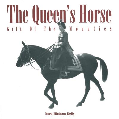 The Queen's Horse: Gift of the Mounties QUEENS HORSE [ Nora Hickson Kelly ]