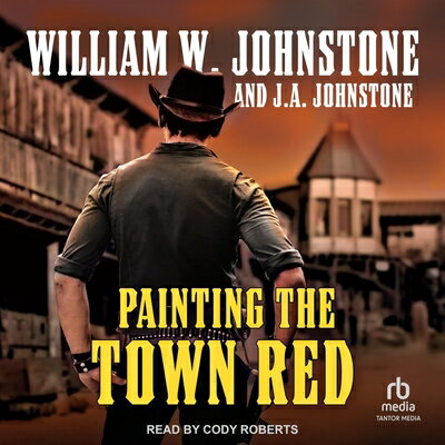 Painting the Town Red PAINTING THE TOWN RED M （Dead Broke, Colorado） [ William W. Johnstone ]