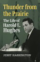 Thunder from the Prairie: The Life of Harold E. Hughes THUNDER FROM THE PRAIRIE [ Jerry Harrington ]