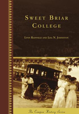 Sweet Briar College CAMPUS HISTORY SWEET BRIAR COL （Campus History） [ Lynn Rainville ]