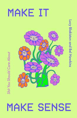 Make It Make Sense: From Shit You Should Care About's Lucy Blakiston and Bel Haw...