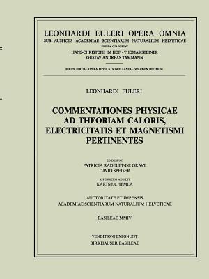 Commentationes Physicae Ad Theoriam Caloris, Electricitatis Et Magnetismi Pertinentes FRE-COMMENTATIONES PHYSICAE AD （Leonhard Euler, Opera Omnia / Opera Physica, Miscellanea） [ Leonhard Euler ]