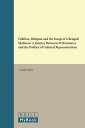 Folklore, Religion and the Songs of a Bengali Madman: A Journey Between Performance and the Politics FOLKLORE RELIGION & THE SONGS （Jerusalem Studies in Religion and Culture） [ Carola Lorea ]