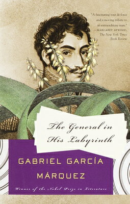 The General in His Labyrinth GENERAL IN HIS LABYRINTH （Vintage International） [ Gabriel Garcia Marquez ]