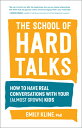 The School of Hard Talks: How to Have Real Conversations with Your (Almost Grown) Kids TALKS [ Emily Kline Phd ]