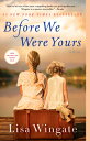 Before We Were Yours BEFORE WE WERE YOURS Lisa Wingate