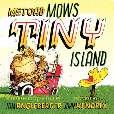 McToad Mows Tiny Island: A Board Book MCTOAD MOWS TINY ISLAND 