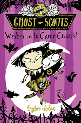 Welcome to Camp Croak! WELCOME TO CAMP CROAK （Ghost Scouts） [ Taylor Dolan ]