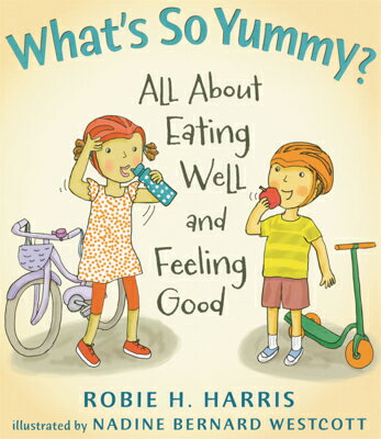 What's So Yummy?: All about Eating Well and Feeling Good WHATS SO YUMMY （Let's Talk about You and Me） 