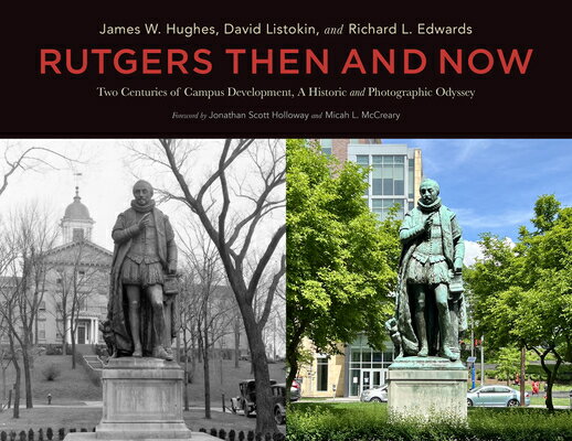 Rutgers Then and Now: Two Centuries of Campus Development: A Historic and Photographic Odyssey RUTGERS THEN & NOW [ James W. Hughes ]