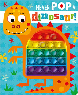 Never Pop a Dinosaur! NEVER POP A DINOSAUR 