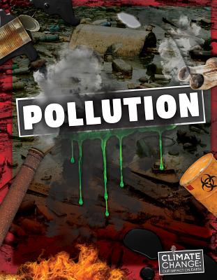 Pollution POLLUTION （Climate Change: Our Impact on Earth） 