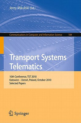 Transport Systems Telematics: 10th Conference, Tst 2010, Katowice - Ustron, Poland, October 20-23, 2 TRANSPORT SYSTEMS TELEMATICS 2 Communications in Computer and Information Science [ Jerzy Mikulski ]