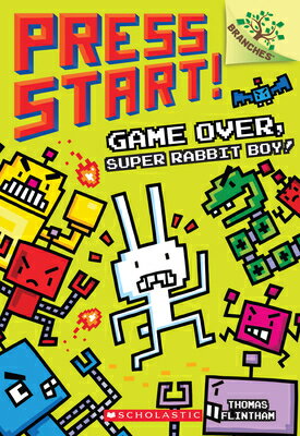 Game Over, Super Rabbit Boy!: A Branches Book (Press Start! #1): Volume 1 GAME OVER SUPER RABBIT BOY A B （Press Start!） [ Thomas Flintham ]