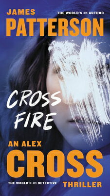 Cross Fire CROSS FIRE （Alex Cross Novels） [ James Patterson ]