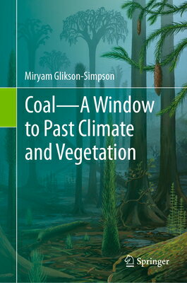 Coal--A Window to Past Climate and Vegetation COAL--A WINDOW TO PAST CLIMATE [ Miryam Glikson-Simpson ]