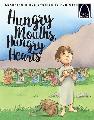 Hungry Mouths, Hungry Hearts - Arch Books HUNGRY MOUTHS HUNGRY HEARTS - [ Heather Kaufman ]