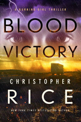 Blood Victory: A Burning Girl Thriller BLOOD VICTORY （Burning Girl） [ Christopher Rice ]