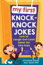 My First Knock-Knock Jokes: Lots of Laugh-Out-Loud Jokes for Silly Kids MY 1ST KNOCK-KNOCK JOKES （Ultimate Silly Joke Books for Kids） Jimmy Niro