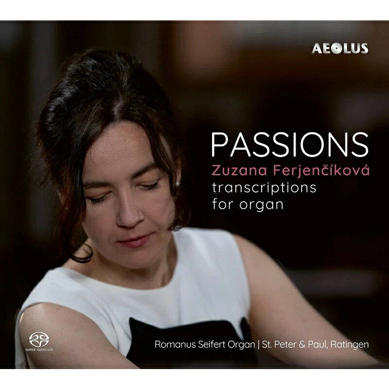 Organ Classical発売日：2026年04月18日 予約締切日：2026年04月14日 Passions ー Transcriptions for Organ : Zuzana Ferjencikova (Hybrid) JAN：4026798114718 AE11471 Aeolus *cl* CD クラシック 器楽曲 輸入盤