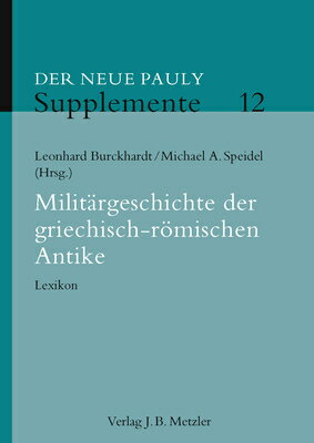 Militargeschichte Der Griechisch-Romischen Antike: Lexikon GER-MILITARGESCHICHTE DER GRIE （Neuer Pauly Supplemente） 