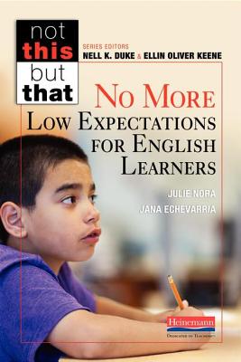 No More Low Expectations for English Learners NO MORE LOW EXPECTATIONS FOR E （Not This, But That） Ellin Oliver Keene