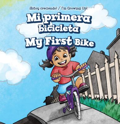Mi Primera Bicicleta / My First Bike MI PRIMERA BICICLETA / MY 1ST （Estoy Creciendo! / I'm Growing Up!） 