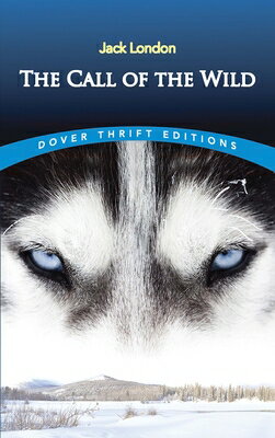 The Call of the Wild CALL OF THE WILD （Dover Thrift Editions: Classic Novels） Jack London