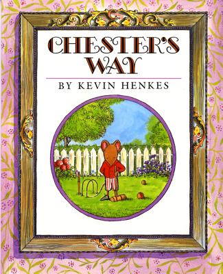 Chester's Way CHESTERS WAY ［ Kevin Henkes ］