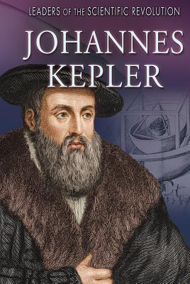 Johannes Kepler JOHANNES KEPLER （Leaders of the Scientific Revolution） [ Daniel E. Harmon ]