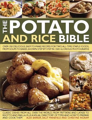 The Potato and Rice Bible: Over 350 Delicious, Easy-To-Make Recipes for Two All-Time Staple Foods, f POTATO & RICE BIBLE [ Alex Barker ]