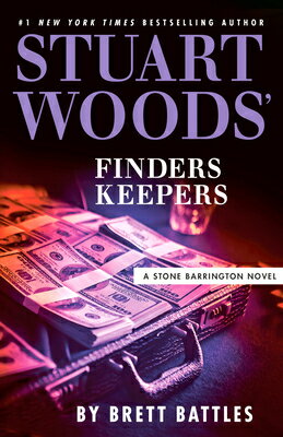 Stuart Woods' Finders Keepers STUART WOODS FINDERS KEEPERS （Stone Barrington Novel） [ Brett Battles ]