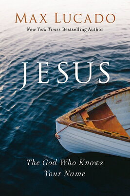 Jesus: The God Who Knows Your Name - The Perfect Christian Gift for Lent and Easter JESUS [ Max Lucado ]