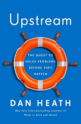 Upstream: The Quest to Solve Problems Before They Happen UPSTREAM [ Dan Heath ]