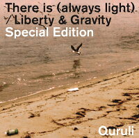 「There is(always light)/Liberty & Gravity」Special Edition