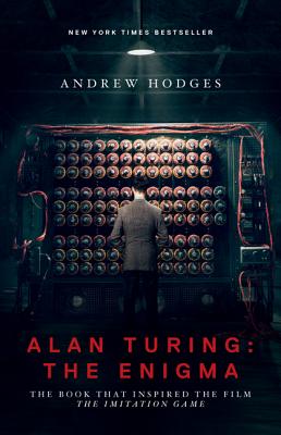 Alan Turing: The Enigma: The Book That Inspired the Film the Imitation Game - Updated Edition ALAN TURING THE ENIGMA REV/E Andrew Hodges
