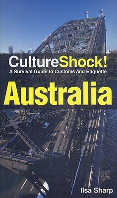 Cultureshock Australia CULTURESHOCK AUSTRALIA （Cultureshock Australia: A Survival Guide to Customs & Etiquette） [ Ilsa Sharp ]