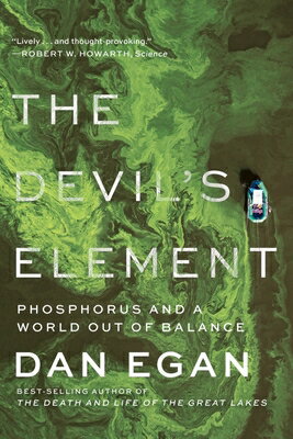 The Devil's Element: Phosphorus and a World Out of Balance DEVILS ELEMENT [ Dan Egan ]
