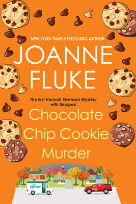 Chocolate Chip Cookie Murder CHOCOLATE CHIP COOKIE MURDER （Hannah Swensen Mystery） Joanne Fluke