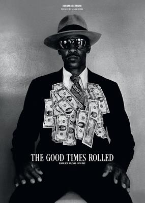 Good Times Rolled: Black New Orleans 1978-1982 GOOD TIMES ROLLED [ Bernard Hermann ]