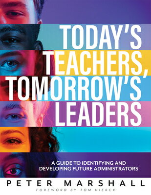 Today's Teachers, Tomorrow's Leaders: A Guide to Identifying and Developing Future Administrators (a TODAYS TEACHERS TOMORROWS LEAD [ Peter Marshall ]