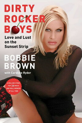 Dirty Rocker Boys: Love and Lust on the Sunset Strip DIRTY ROCKER BOYS Bobbie Brown