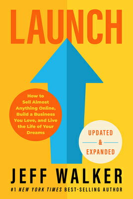 Launch (Updated & Expanded Edition): How to Sell Almost Anything Online, Build a Business You Love, LAUNCH (UPDATED & EXPANDED EDI [ Jeff Walker ]