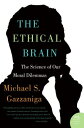 The Ethical Brain: The Science of Our Moral Dilemmas ETHICAL BRAIN 