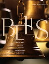 Bells: Music, Art, Culture, and Politics from Around the World BELLS [ Jaan Whit...
