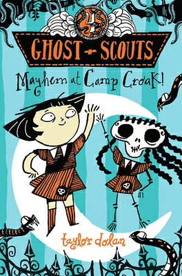 Mayhem at Camp Croak! MAYHEM AT CAMP CROAK （Ghost Scouts） [ Taylor Dolan ]